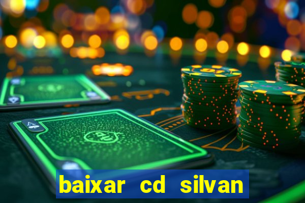 baixar cd silvan santos 茅 hoje